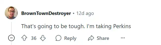 Reddit's BrownTownDestroyer thinks Perkins will win because the bet will be tough on Polk