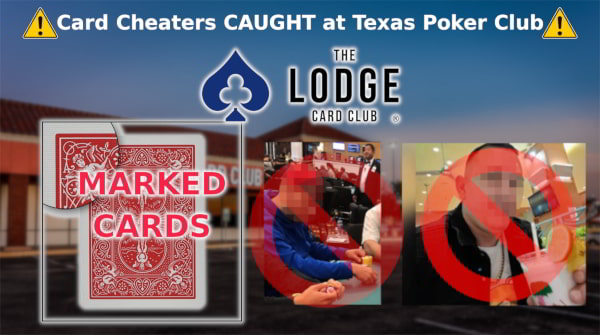 Two individuals were caught marking cards at The Lodge in Round Rock, TX, and they were permanently banned