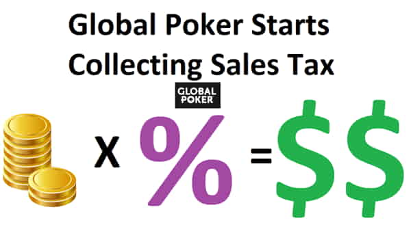 Global Poker has begun charging sales tax on Gold Chip purchases