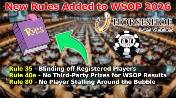 There are several new rules adopted by the World Series of Poker for 2026