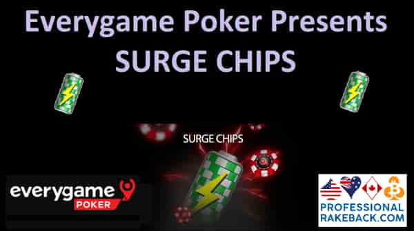 You can now earn Surge Chips at Everygame Poker and use them to increase your starting stack in selected tournaments
