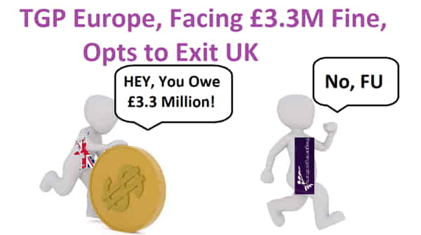 Facing regulatory pressure, TGP Europe has decided to leave the U.K. market