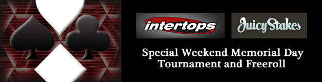 Intertops and Juicy Stakes Special Memorial Day Tournament and Freeroll